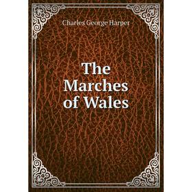 

Книга The Marches of Wales