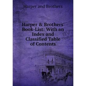 

Книга Harper & Brothers' Book-List: With an Index and Classified Table of Contents