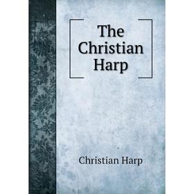 

Книга The Christian Harp