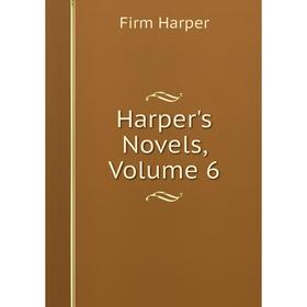 

Книга Harper's Novels, Volume 6