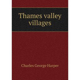 

Книга Thames valley villages