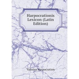 

Книга Harpocrationis Lexicon (Latin Edition)