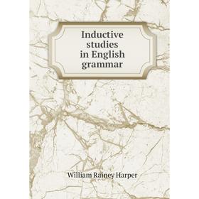 

Книга Inductive studies in English grammar