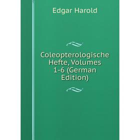

Книга Coleopterologische Hefte, Volumes 1-6 (German Edition)