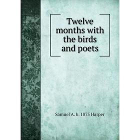 

Книга Twelve months with the birds and poets