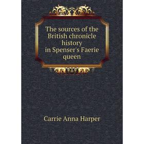 

Книга The sources of the British chronicle history in Spenser's Faerie queen