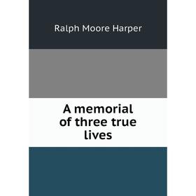 

Книга A memorial of three true lives