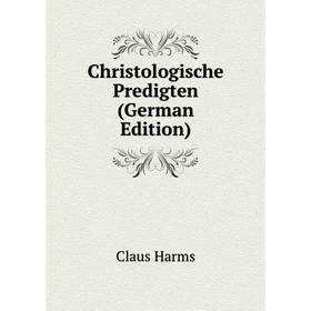 

Книга Christologische Predigten (German Edition)