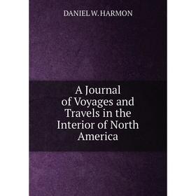 

Книга A Journal of Voyages and Travels in the Interior of North America