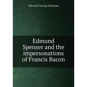 

Книга Edmund Spenser and the impersonations of Francis Bacon