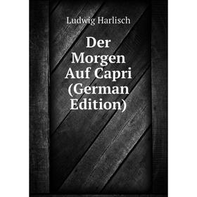 

Книга Der Morgen Auf Capri (German Edition)