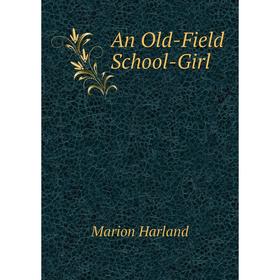 

Книга An Old-Field School-Girl