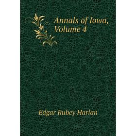 

Книга Annals of Iowa, Volume 4