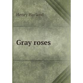 

Книга Gray roses