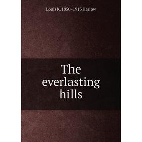 

Книга The everlasting hills