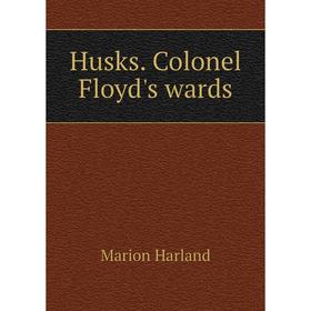 

Книга Husks. Colonel Floyd's wards