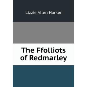 

Книга The Ffolliots of Redmarley