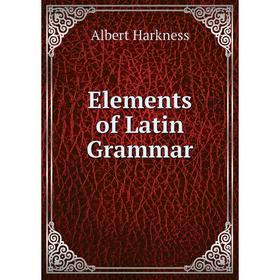 

Книга Elements of Latin Grammar