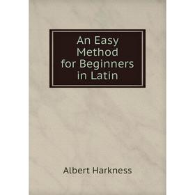 

Книга An Easy Method for Beginners in Latin