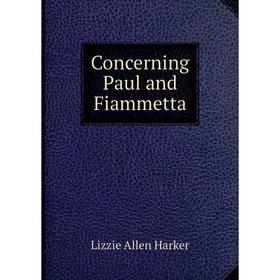 

Книга Concerning Paul and Fiammetta