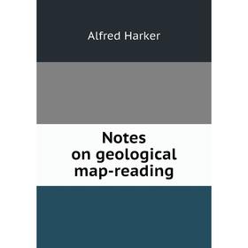 

Книга Notes on geological map-reading