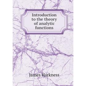 

Книга Introduction to the theory of analytic functions
