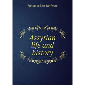 

Книга Assyrian life and history