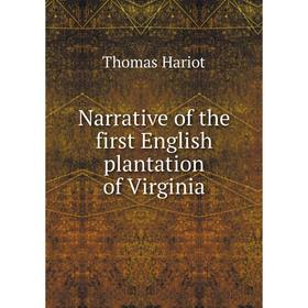 

Книга Narrative of the first English plantation of Virginia