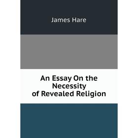 

Книга An Essay On the Necessity of Revealed Religion