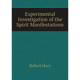 

Книга Experimental Investigation of the Spirit Manifestations