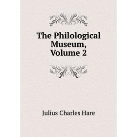 

Книга The Philological Museum, Volume 2