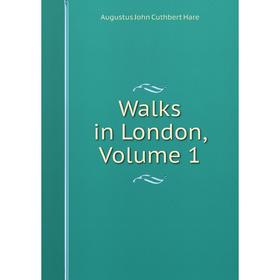 

Книга Walks in London, Volume 1