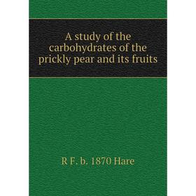 

Книга A study of the carbohydrates of the prickly pear and its fruits