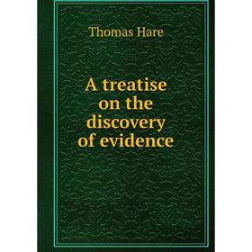 

Книга A treatise on the discovery of evidence