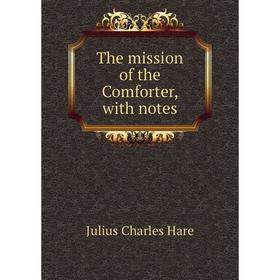 

Книга The mission of the Comforter, with notes