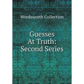 

Книга Guesses At Truth: Second Series