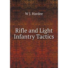 

Книга Rifle and Light Infantry Tactics