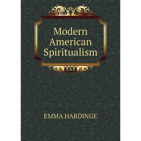 

Книга Modern American Spiritualism