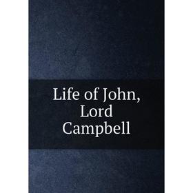 

Книга Life of John, Lord Campbell
