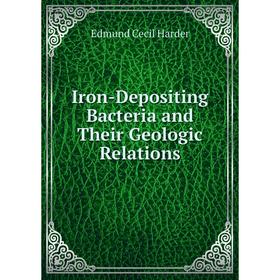 

Книга Iron-Depositing Bacteria and Their Geologic Relations