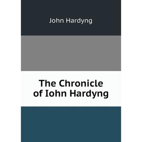 

Книга The Chronicle of Iohn Hardyng