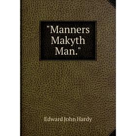 

Книга Manners Makyth Man