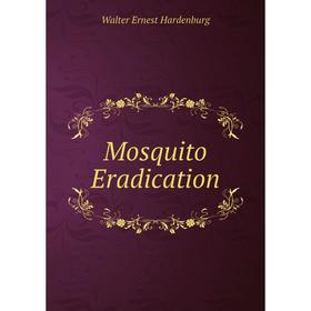 

Книга Mosquito Eradication