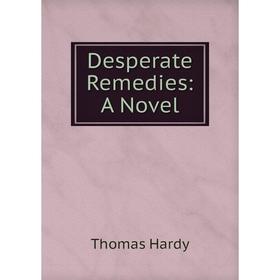 

Книга Desperate Remedies: A Novel