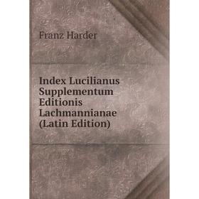 

Книга Index Lucilianus Supplementum Editionis Lachmannianae (Latin Edition)