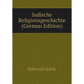 

Книга Indische Religionsgeschichte (German Edition)