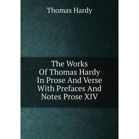 

Книга The Works Of Thomas Hardy In Prose And Verse With Prefaces And Notes Prose XIV