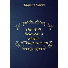 

Книга The Well-Beloved: A Sketch of Temperament
