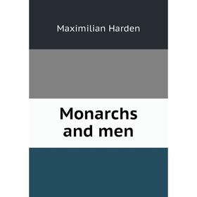 

Книга Monarchs and men