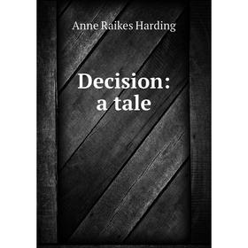 

Книга Decision: a tale
